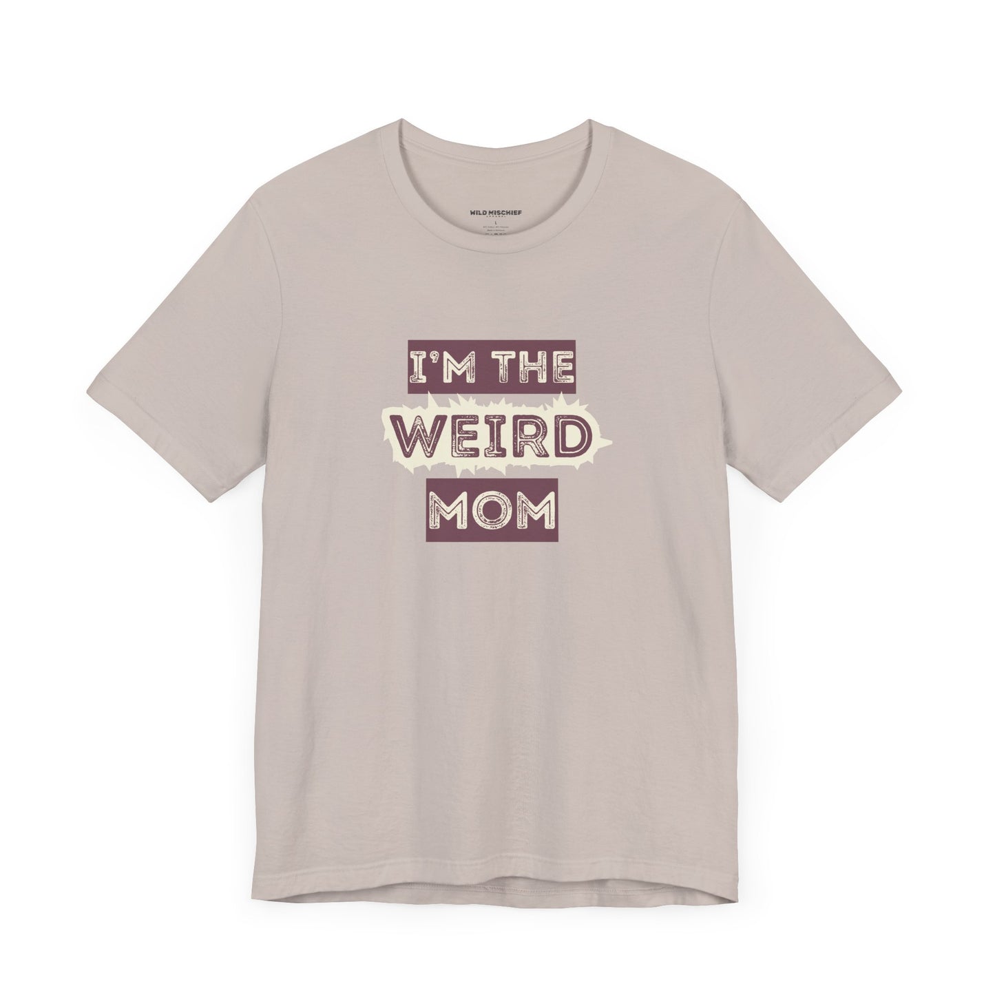 I'm The Weird Mom Jersey Tee - Fun Mom Shirt, Gift for Mother's Day, Casual Tee, Mom Shirt, Unique Mom Apparel