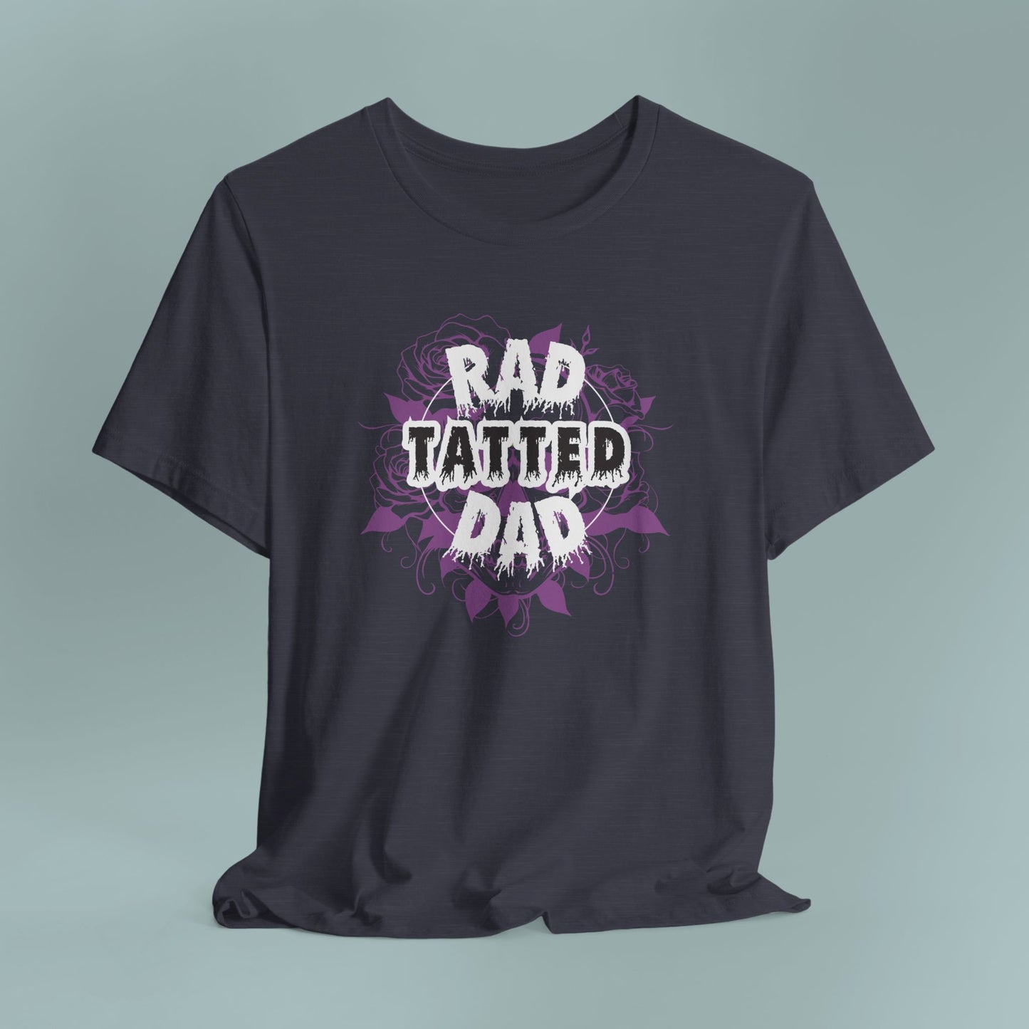 Rad Tatted Dad Tee - Perfect Gift for Fathers, Men's Casual Wear, Dad Birthday, Father's Day, Graphic Tee, Family Gathering