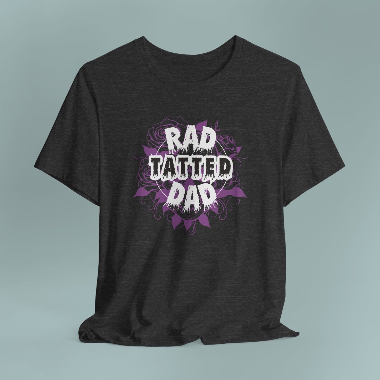 Rad Tatted Dad Tee - Perfect Gift for Fathers, Men's Casual Wear, Dad Birthday, Father's Day, Graphic Tee, Family Gathering