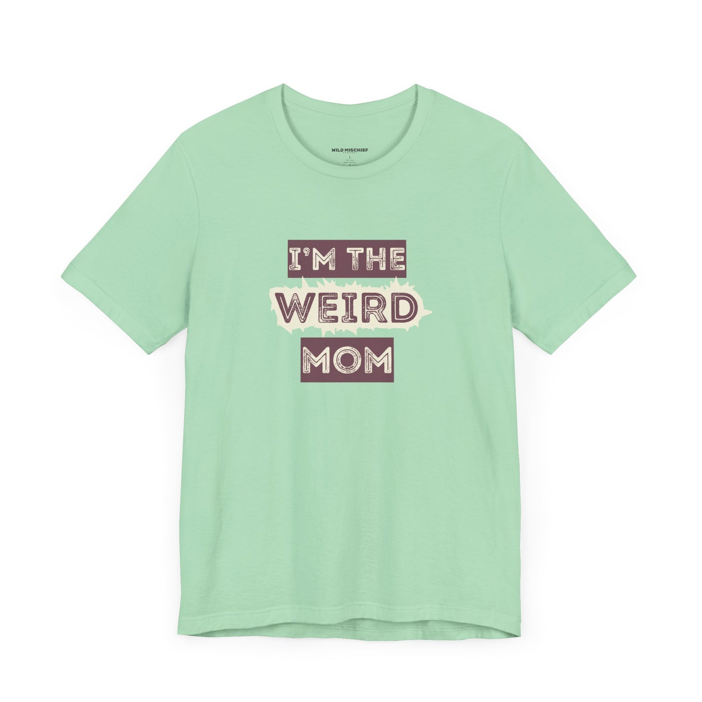 I'm The Weird Mom Jersey Tee - Fun Mom Shirt, Gift for Mother's Day, Casual Tee, Mom Shirt, Unique Mom Apparel