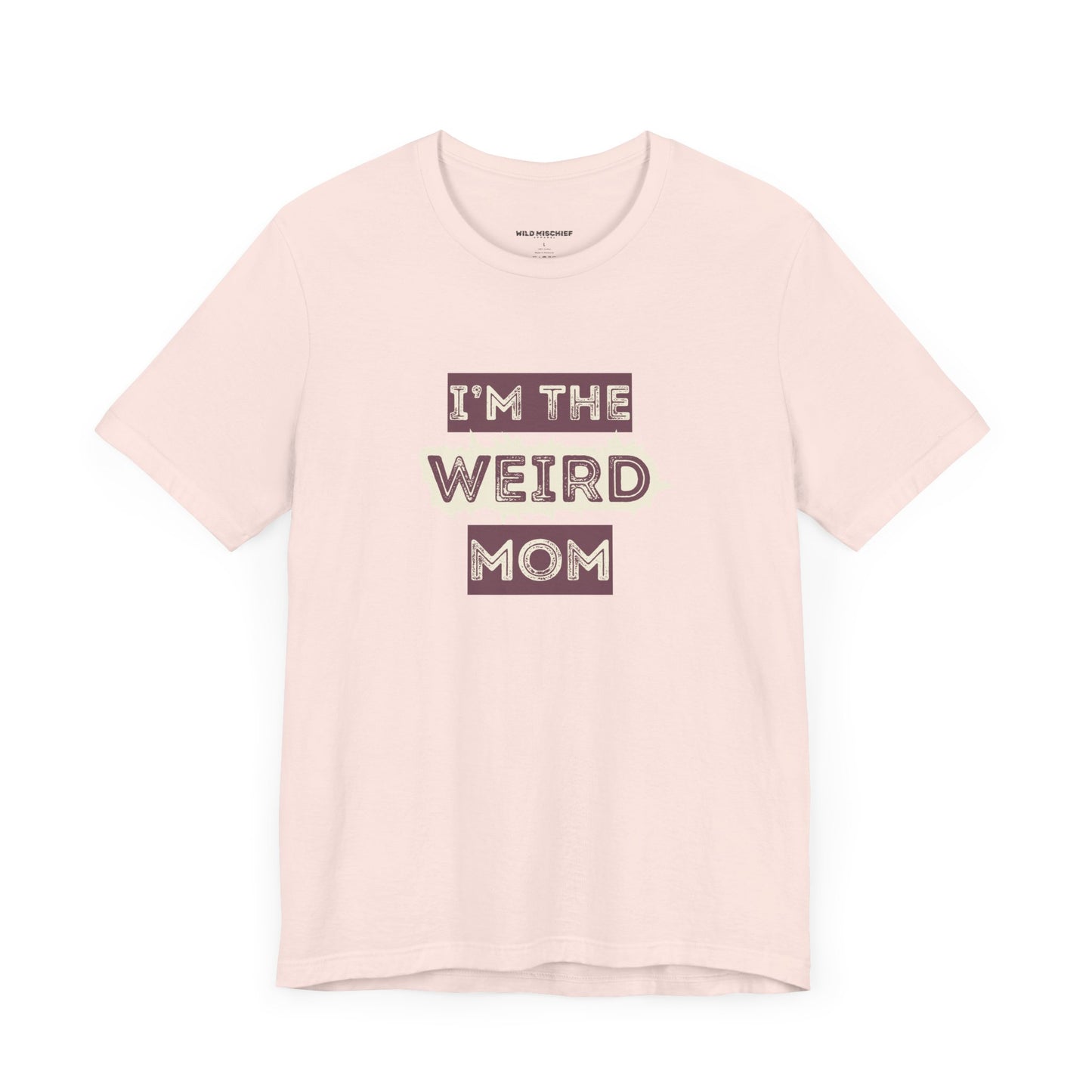 I'm The Weird Mom Jersey Tee - Fun Mom Shirt, Gift for Mother's Day, Casual Tee, Mom Shirt, Unique Mom Apparel