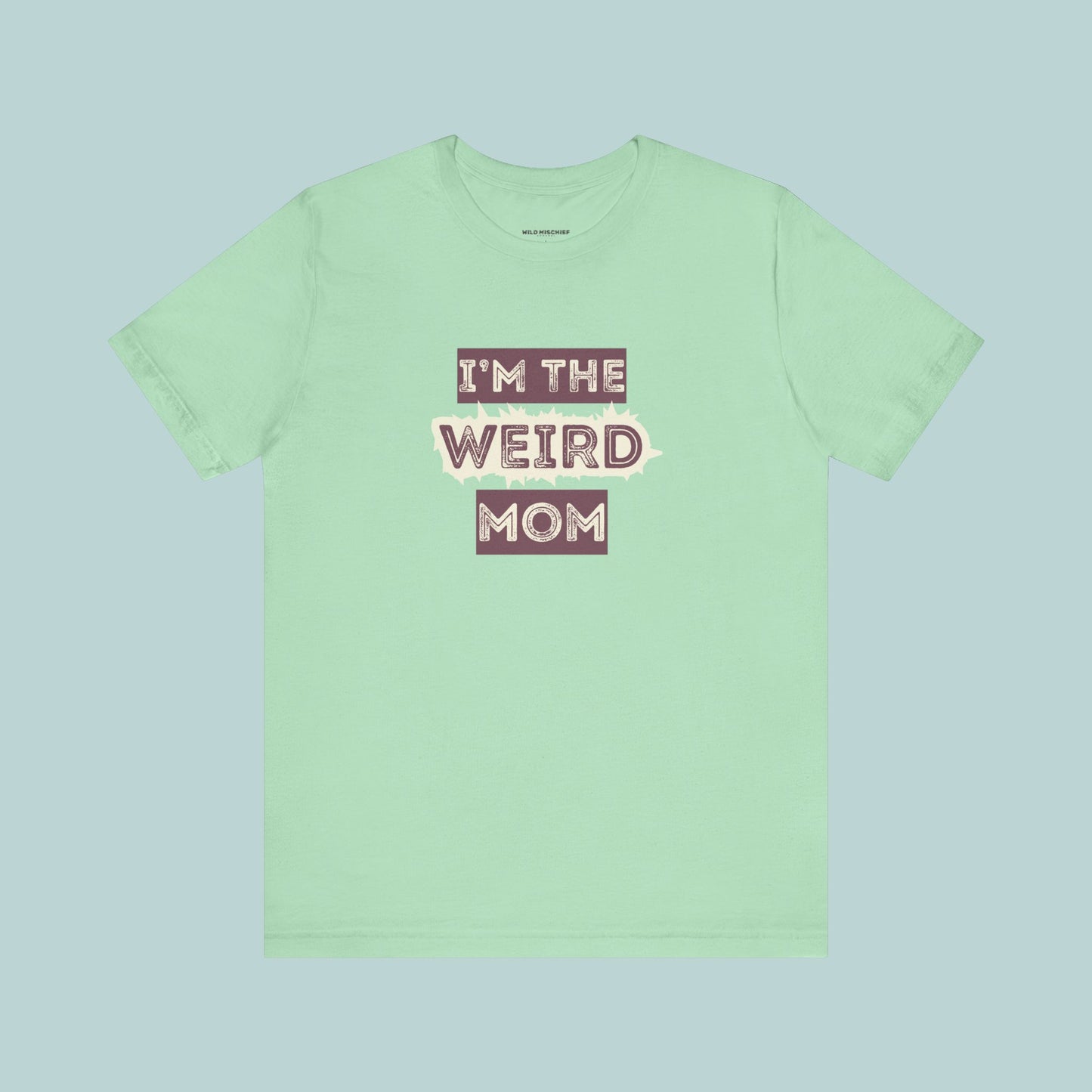 I'm The Weird Mom Jersey Tee - Fun Mom Shirt, Gift for Mother's Day, Casual Tee, Mom Shirt, Unique Mom Apparel