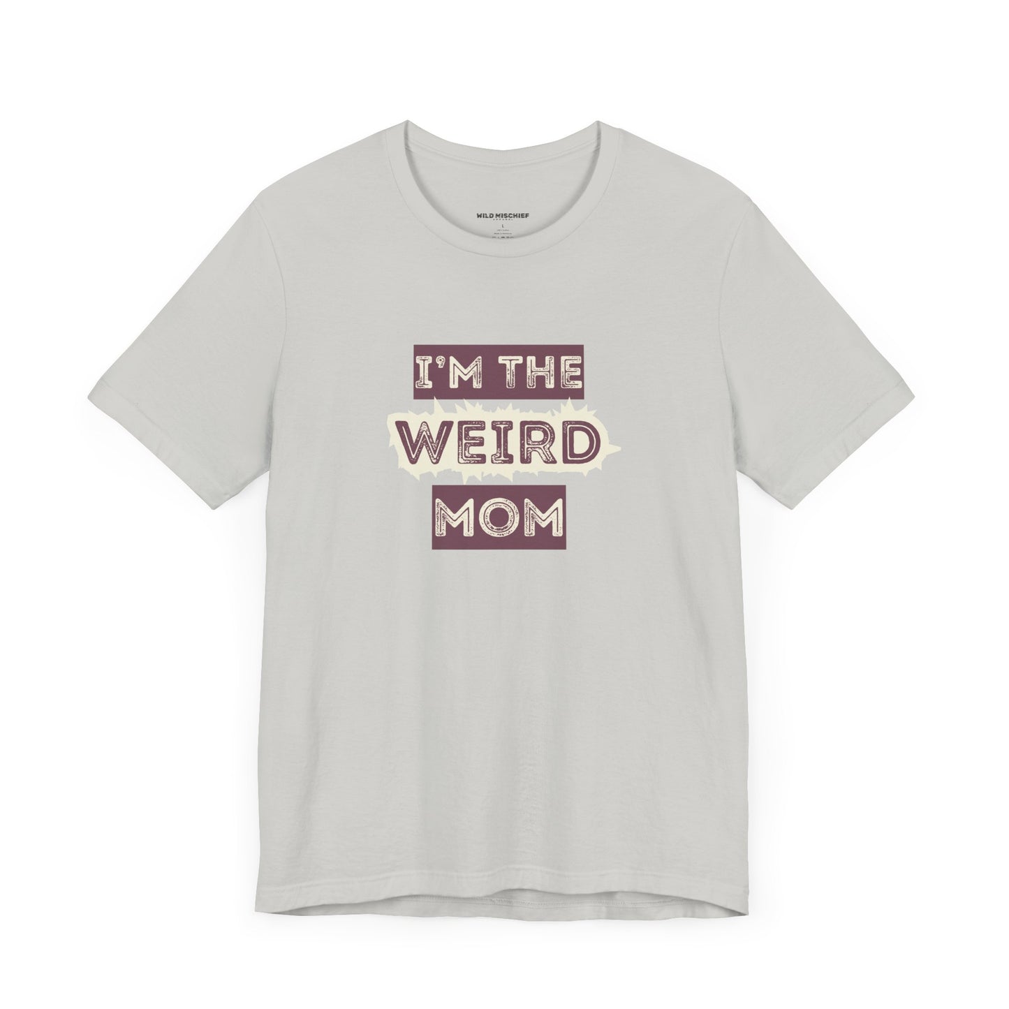 I'm The Weird Mom Jersey Tee - Fun Mom Shirt, Gift for Mother's Day, Casual Tee, Mom Shirt, Unique Mom Apparel