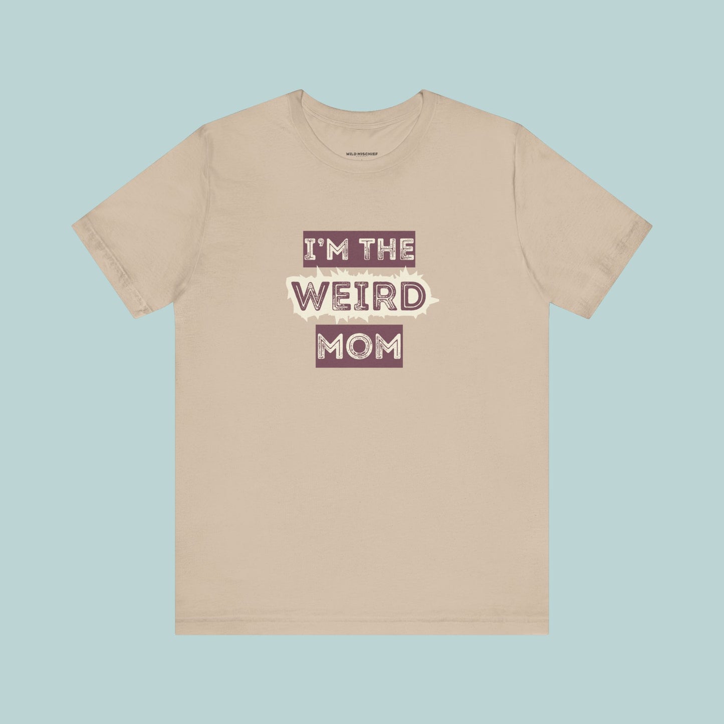 I'm The Weird Mom Jersey Tee - Fun Mom Shirt, Gift for Mother's Day, Casual Tee, Mom Shirt, Unique Mom Apparel