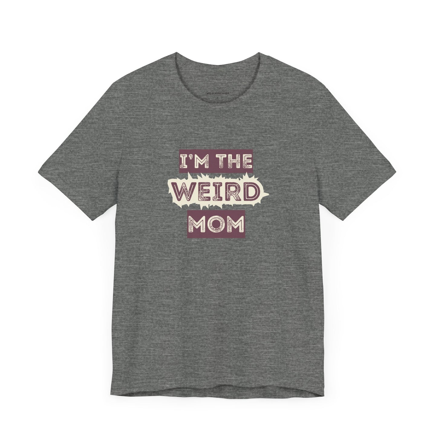 I'm The Weird Mom Jersey Tee - Fun Mom Shirt, Gift for Mother's Day, Casual Tee, Mom Shirt, Unique Mom Apparel