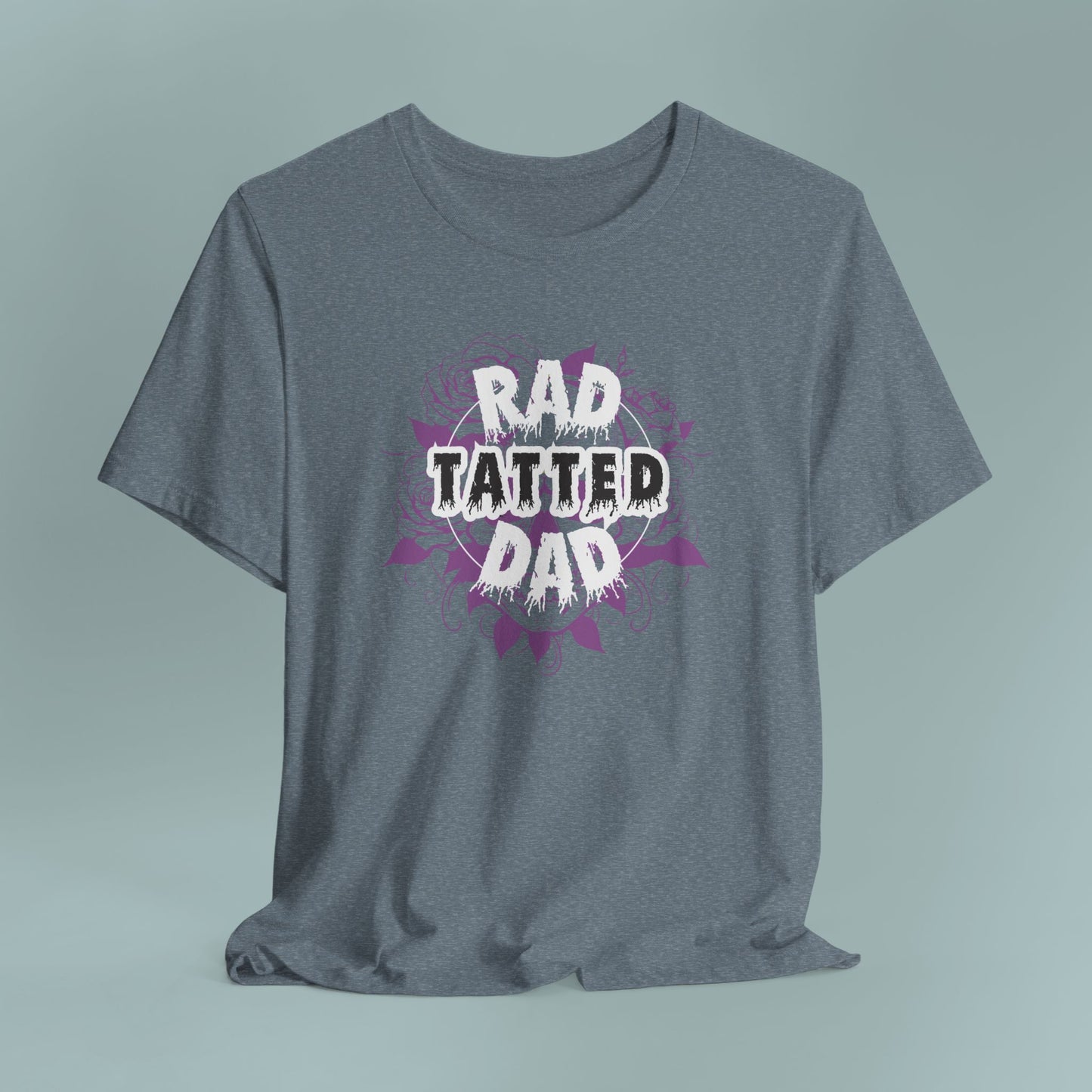 Rad Tatted Dad Tee - Perfect Gift for Fathers, Men's Casual Wear, Dad Birthday, Father's Day, Graphic Tee, Family Gathering