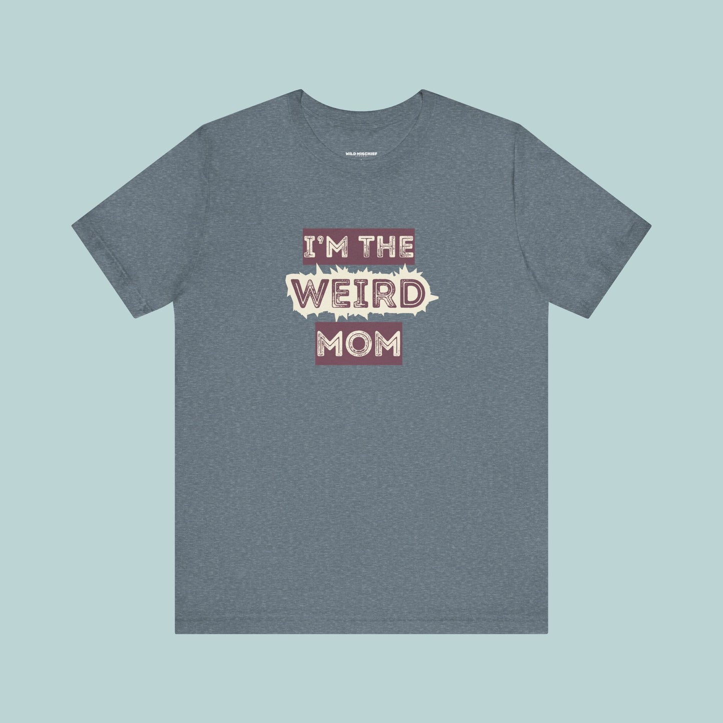 I'm The Weird Mom Jersey Tee - Fun Mom Shirt, Gift for Mother's Day, Casual Tee, Mom Shirt, Unique Mom Apparel