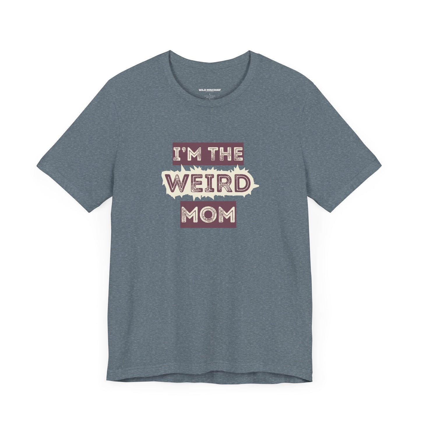 I'm The Weird Mom Jersey Tee - Fun Mom Shirt, Gift for Mother's Day, Casual Tee, Mom Shirt, Unique Mom Apparel