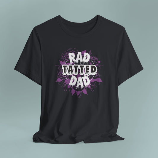 Rad Tatted Dad Tee - Perfect Gift for Fathers, Men's Casual Wear, Dad Birthday, Father's Day, Graphic Tee, Family Gathering