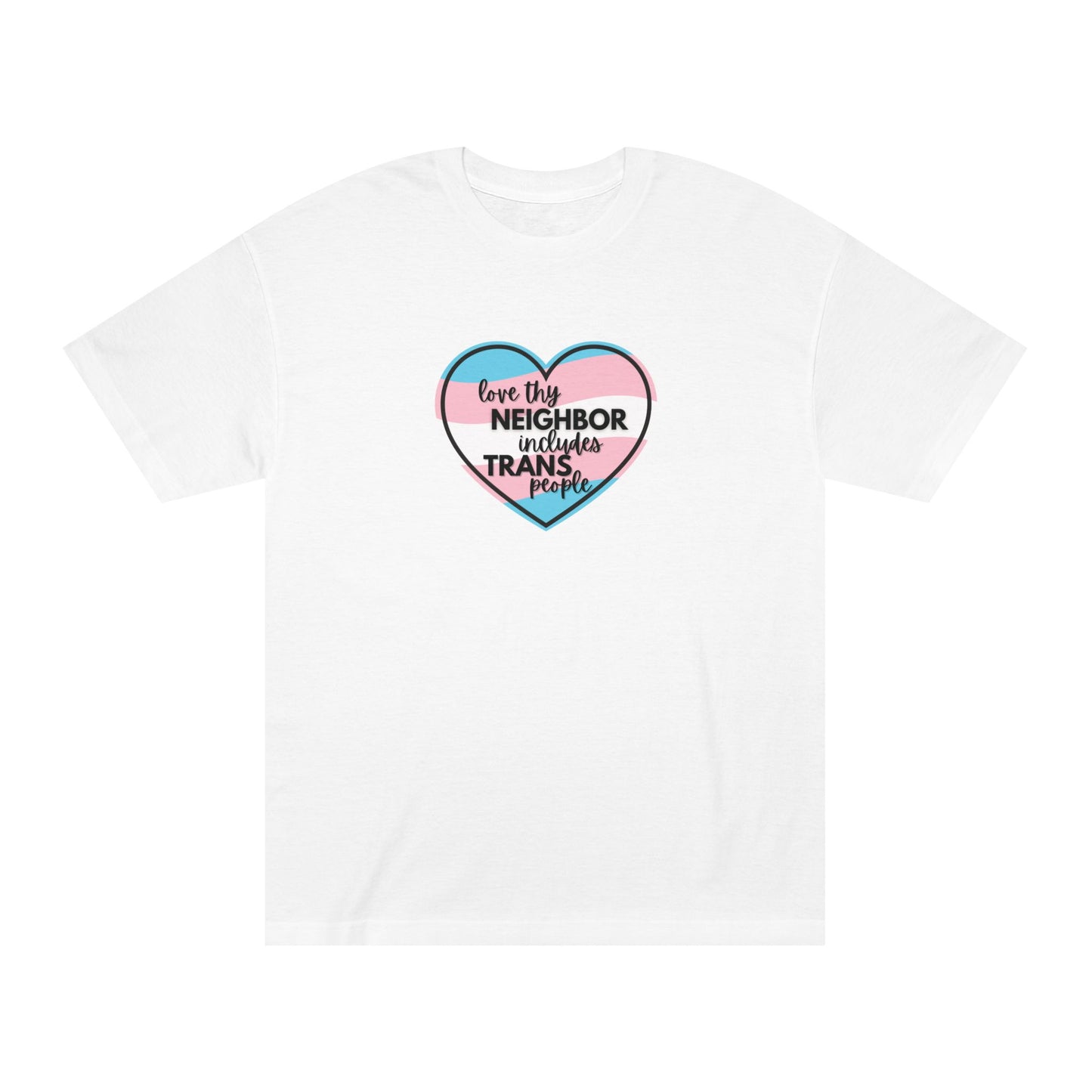 Love Thy Neighbor Includes Trans People Unisex Classic Tee - Inclusive Pride Shirt, LGBTQ+ Gift, Statement T-Shirt, Trans Ally, LGBTQ Ally