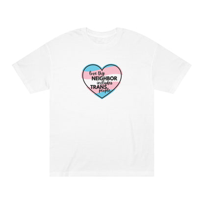 Love Thy Neighbor Includes Trans People Unisex Classic Tee - Inclusive Pride Shirt, LGBTQ+ Gift, Statement T-Shirt, Trans Ally, LGBTQ Ally