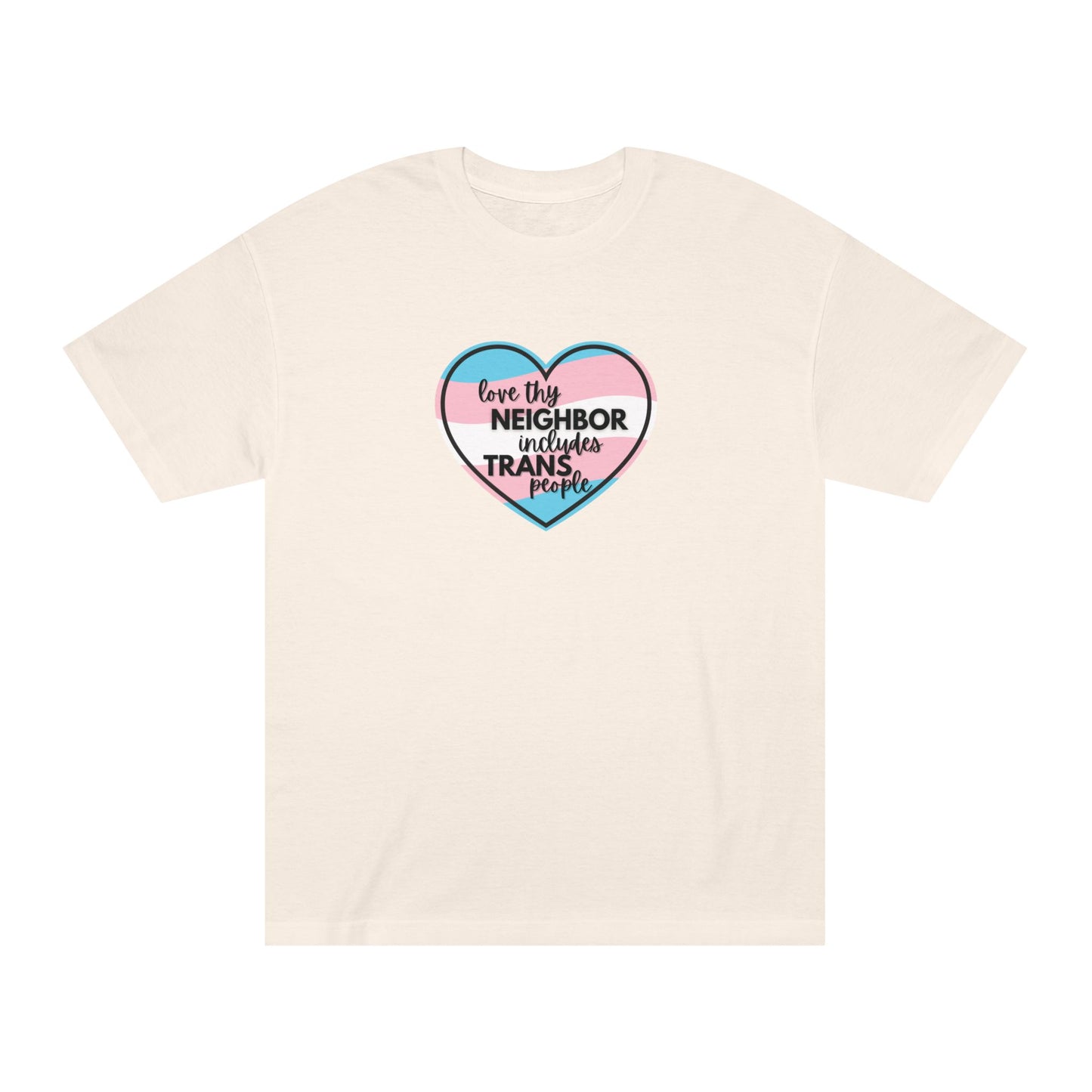 Love Thy Neighbor Includes Trans People Unisex Classic Tee - Inclusive Pride Shirt, LGBTQ+ Gift, Statement T-Shirt, Trans Ally, LGBTQ Ally