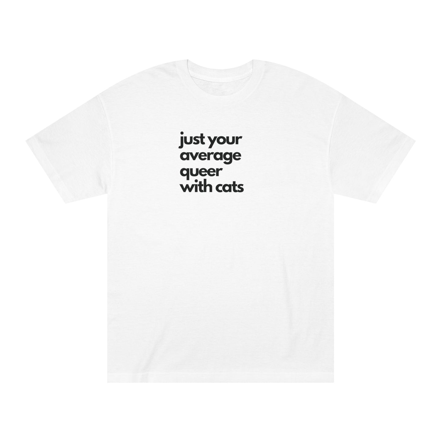 Just Your Average Queer with Cats Unisex Classic Tee, LGBTQ+ T-Shirt, Cat Lover Gift, Pride Month Apparel, Casual Wear, Eco-Friendly Tee