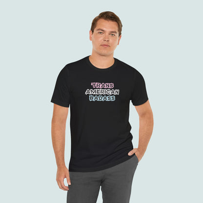 Trans American Badass Tee, Empowering T-Shirt for Pride, Trans Rights, LGBTQ+ Apparel, Unisex Top, Transgender Clothing, Trans T-shirt