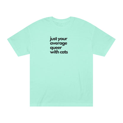 Just Your Average Queer with Cats Unisex Classic Tee, LGBTQ+ T-Shirt, Cat Lover Gift, Pride Month Apparel, Casual Wear, Eco-Friendly Tee