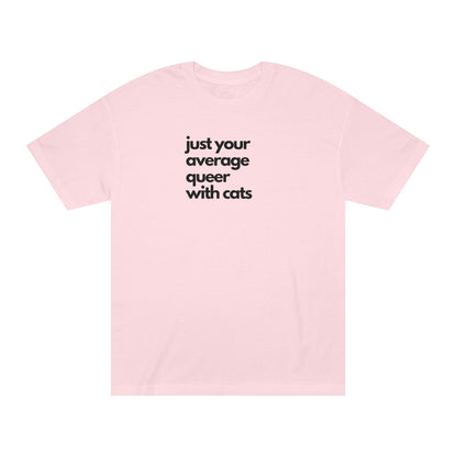 Just Your Average Queer with Cats Unisex Classic Tee, LGBTQ+ T-Shirt, Cat Lover Gift, Pride Month Apparel, Casual Wear, Eco-Friendly Tee