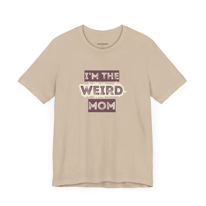 I'm The Weird Mom Jersey Tee - Fun Mom Shirt, Gift for Mother's Day, Casual Tee, Mom Shirt, Unique Mom Apparel