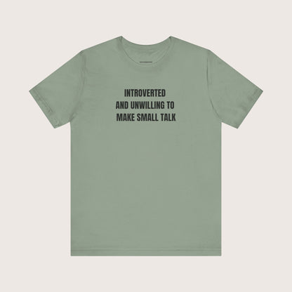 Introverted and Unwilling to Make Small Talk Tee, Introvert T-Shirt. Quiet Introvert Shirt, Anti-Social Tees, Shy Graphic Tshirt, Reserved