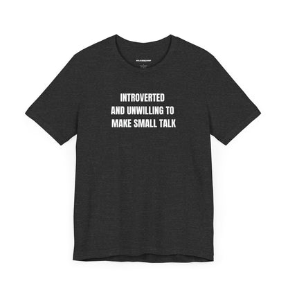 Introverted and Unwilling to Make Small Talk Tee, Introvert T-Shirt. Quiet Introvert Shirt, Anti-Social Tees, Shy Graphic Tshirt, Reserved