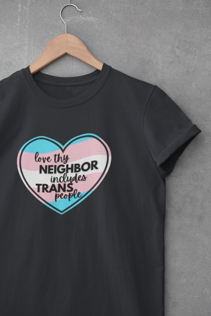 Love Thy Neighbor Includes Trans People Unisex Classic Tee - Inclusive Pride Shirt, LGBTQ+ Gift, Statement T-Shirt, Trans Ally, LGBTQ Ally