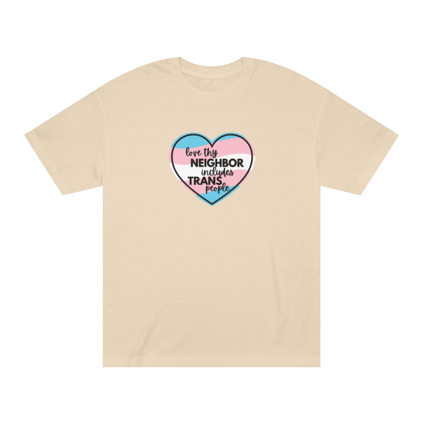 Love Thy Neighbor Includes Trans People Unisex Classic Tee - Inclusive Pride Shirt, LGBTQ+ Gift, Statement T-Shirt, Trans Ally, LGBTQ Ally