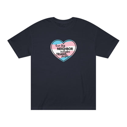 Love Thy Neighbor Includes Trans People Unisex Classic Tee - Inclusive Pride Shirt, LGBTQ+ Gift, Statement T-Shirt, Trans Ally, LGBTQ Ally