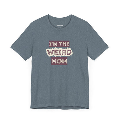 I'm The Weird Mom Jersey Tee - Fun Mom Shirt, Gift for Mother's Day, Casual Tee, Mom Shirt, Unique Mom Apparel