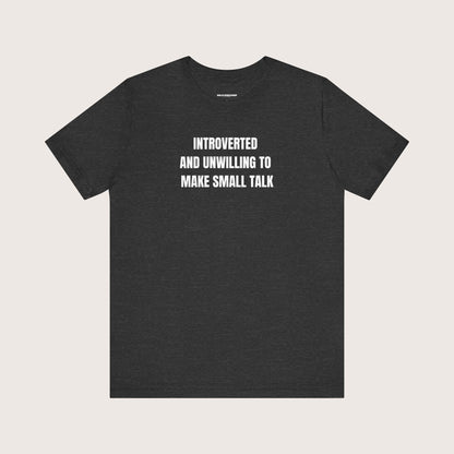 Introverted and Unwilling to Make Small Talk Tee, Introvert T-Shirt. Quiet Introvert Shirt, Anti-Social Tees, Shy Graphic Tshirt, Reserved