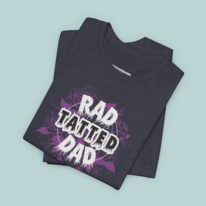Rad Tatted Dad Tee - Perfect Gift for Fathers, Men's Casual Wear, Dad Birthday, Father's Day, Graphic Tee, Family Gathering